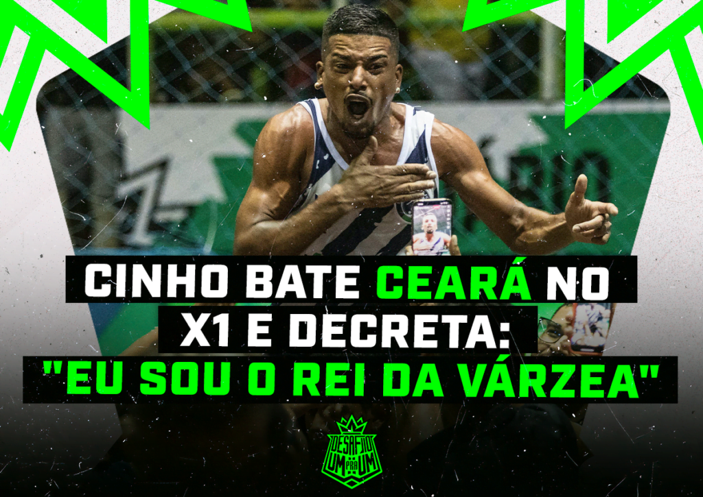 Cinho bate Ceará no X1 e decreta: "Eu sou o Rei da Várzea" (imagem: Designer Marcos Vinícius / Equipe Desafio Um pra Um)